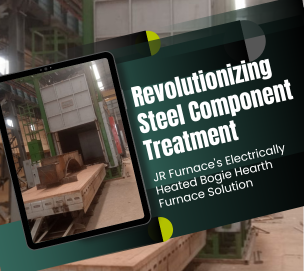 Revolutionizing Steel Component Treatment: JR Furnace’s Electrically Heated Bogie Hearth Furnace Solution